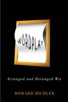 Wordplay: Arranged and Deranged Wit 155380452X Book Cover