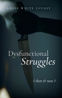 Dysfunctional Struggles: Then & Now B0BJT29VXR Book Cover