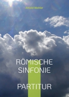 R?mische Sinfonie: Partitur f?r Orchester 3756224791 Book Cover