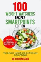 Weight Watchers Smart Points Cookbook: 100 Weight Watchers Recipes - Smartpoints Edition: The Newest, Easiest, and Most Fun Way to Lose Weight. (Includes Slow Cooker and Instant Pot Recipes) 1543148859 Book Cover