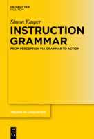 Instruction Grammar: From Perception Via Grammar to Action 3110438976 Book Cover