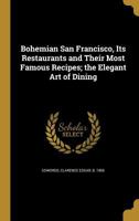 Bohemian San Francisco, its Restaurants and Their Most Famous Recipes; the Elegant art of Dining 0353102911 Book Cover