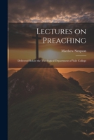 Lectures on Preaching: Delivered Before the Theological Department of Yale College 1022157361 Book Cover