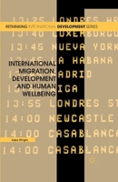 International Migration, Development and Human Wellbeing (Rethinking International Development series) 0230248284 Book Cover