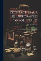 Recherches Sur Les Difformités Congénitales: Chez Les Monstres, Le Foetus Et L'enfant 1021928372 Book Cover