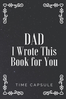 Dad I Wrote This Book for You: Journal 120 pages 6*9 Gift 1660280680 Book Cover