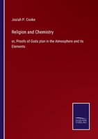 Religion and Chemistry: or, Proofs of Gods plan in the Atmosphere and its Elements 375258453X Book Cover