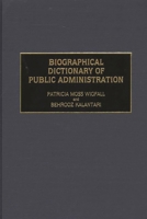 Biographical Dictionary of Public Administration 0313302030 Book Cover