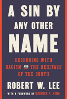 A Sin by Any Other Name: Reckoning with Racism and the Heritage of the South 052557638X Book Cover