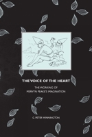 The Voice of the Heart: The Working of Mervyn Peake's Imagination (Liverpool English Texts and Studies) 1846310229 Book Cover