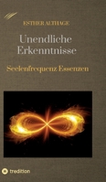 Unendliche Erkenntnisse: Seelenfrequenz Essenzen (German Edition) 3384667077 Book Cover