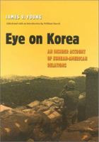 Eye on Korea: An Insider Account of Korean-American Relations 1585442623 Book Cover