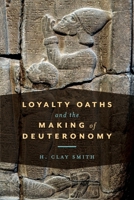 Loyalty Oaths and the Making of Deuteronomy 164602415X Book Cover