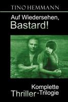 Auf Wiedersehen, Bastard!: Thriller-Trilogie 1500177105 Book Cover