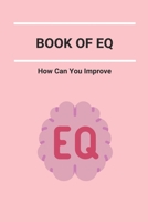 Book Of EQ: How Can You Improve B09MC74811 Book Cover