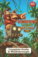 Donkey Kong Country Returns HD Complete Guide: Stage-by-Stage Strategies, 100% Golden Banana & Bonus Barrel Locations, Expert Boss Tactics & Advanced Speedrun Techniques B0FJDVJFVL Book Cover