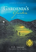 Gardenia's Garden: Trusting in God's Path 164801657X Book Cover