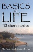 Basics of Life: 12 Short Stories 0987124218 Book Cover