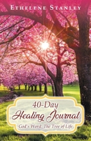 40-Day Healing Journal: God's Word: The Tree of Life 1621363651 Book Cover