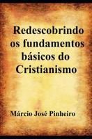 Redescobrindo os fundamentos b�sicos do cristianismo 8592306760 Book Cover