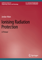 Ionising Radiation Protection : A Primer 3031655273 Book Cover