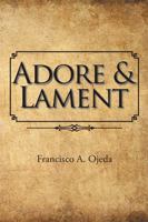 Adore & Lament 1524581348 Book Cover