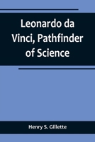 Leonardo Da Vinci, Pathfinder of Science B0007E7IDG Book Cover
