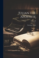 Julian the Apostate; Volume II 102199264X Book Cover