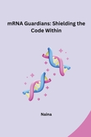 mRNA Guardians: Shielding the Code Within 338422082X Book Cover