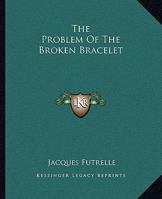 The Problem Of The Broken Bracelet 141917908X Book Cover