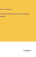 Les états de Normandie sous la domination anglaise (French Edition) 3382734230 Book Cover