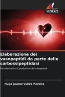 Elaborazione dei vasopeptidi da parte delle carbossipeptidasi (Italian Edition) 6209007112 Book Cover