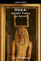 Heka: Secret Force of Egypt (Gods of Egypt, Myth and Mystery) B0GVVXR4CW Book Cover