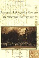 Salem and Roanoke County in Vintage Postcards  (VA)   (Postcard History Series) 0738518387 Book Cover