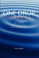 One Drop Awareness: Picturing Enlightenment and Nonduality 1460940679 Book Cover