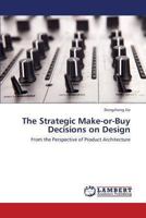 The Strategic Make-or-Buy Decisions on Design: From the Perspective of Product Architecture 3659408565 Book Cover
