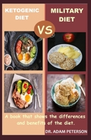 Ketogenic Diet Vs Military Diet: A book that shows the differences and benefits of the diet 1654928798 Book Cover