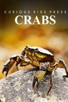 Crabs - Curious Kids Press: Kids book about animals and wildlife, Children's books 4-6 1497517427 Book Cover