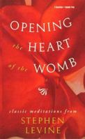 Opening the Heart of the Womb: Healing Meditations for Women 1564556603 Book Cover