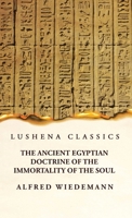 The Ancient Egyptian Doctrine of the Immortality of the Soul B0CD9XWW8F Book Cover
