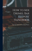 How to mix Drinks. Bar Keepers' Handbook 101586824X Book Cover