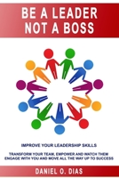 Be a Leader Not a Boss: Unlock Your Potential in the Workplace B08CPLDC9P Book Cover