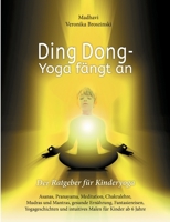 Ding Dong - Yoga f?ngt an: Der Ratgeber f?r Kinderyoga/Asanas, Pranayama, Meditation, Chakralehre, Mudras und Mantras, gesunde Ern?hrung, Fantasi 3754308696 Book Cover