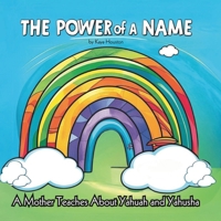 The Power of a Name: A Mother Teaches About YAHUAH and YAHUSHA B0GCFGWDW5 Book Cover