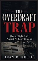 The Overdraft Trap: How to Fight Back Against Predatory Banking B0H4S9K7QX Book Cover