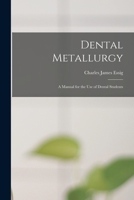 Dental Metallurgy: a Manual for the Use of Dental Students 1014818117 Book Cover