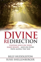 Divine Redirection: Finding Jesus on Your Hard Roads … and on Every Path Along the Way 1941555462 Book Cover