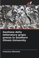 Gestione della letteratura grigia presso la Southern Illinois University (Italian Edition) 6206665984 Book Cover