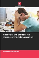 Fatores de stress na jornalística bielorrussa (Portuguese Edition) 6209490980 Book Cover