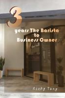 3 years The Barista to Business Owner B0G2Z5K86L Book Cover